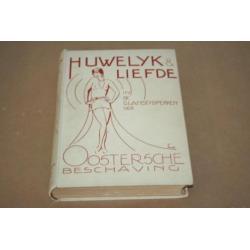 Huwelijk en Liefde (erotiek) i/d Oostersche beschaving 1930!