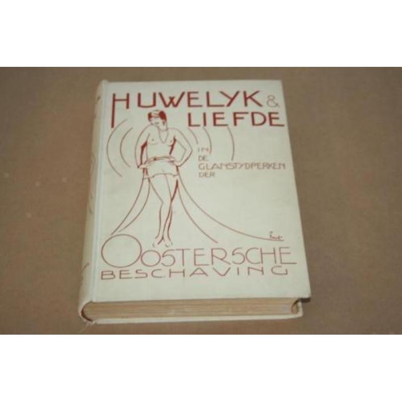 Huwelijk en Liefde (erotiek) i/d Oostersche beschaving 1930!